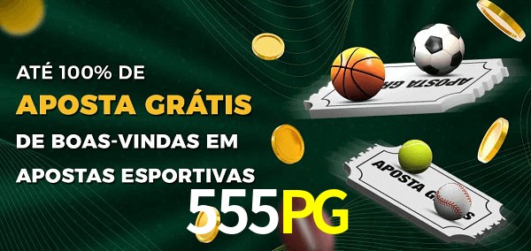 555PG Ate 100% de Aposta Gratis